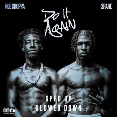 DO IT AGAIN (feat. 2Rare) [Sped Up] By NLE Choppa, 2Rare's cover