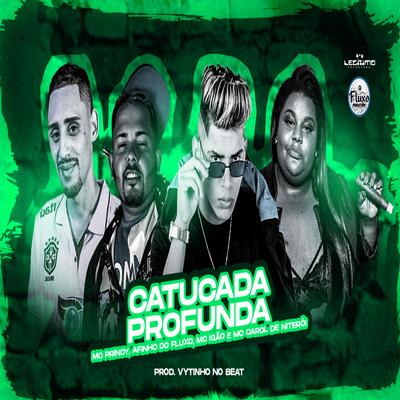 Catucada Profunda By Afinho do Fluxo, Mc Princy, MC Igão, Mc Carol De Niteroi's cover