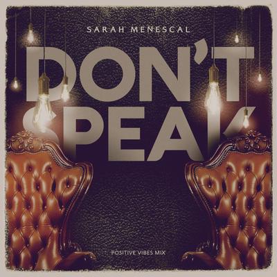 Don't Speak (Positive Vibes Mix) By Sarah Menescal, Astrovoid's cover