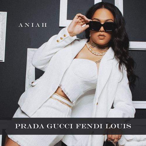 Prada Gucci Fendi Louis Official Tiktok Music  album by Aniah - Listening  To All 1 Musics On Tiktok Music