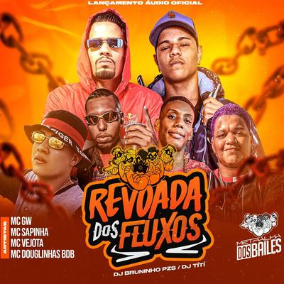 Revoada Dos Fluxos 01 By DJ TITÍ OFICIAL, Dj Bruninho Pzs, Mc Sapinha, Mc Gw, MC Vejota, Mc Doublinhas BDB's cover