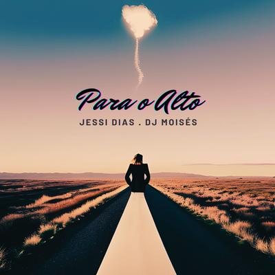 Para o Alto (Remix) By Jessi Dias, DJ Moisés's cover