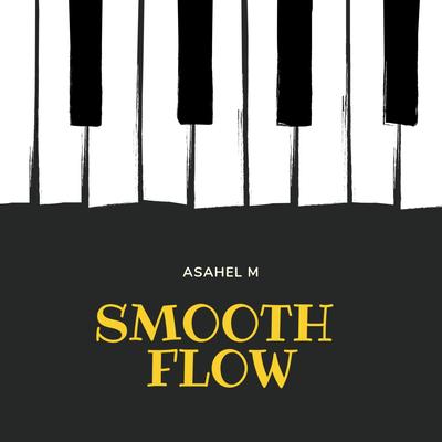 Smooth Flow By Asahel M's cover