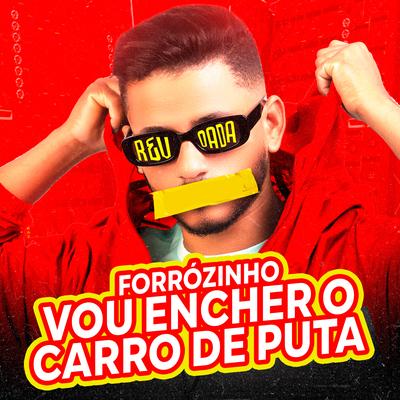 Forrózinho Vou Encher o Carro de Puta (feat. MC C4) By djmelk, Alysson CDs Oficial, MC C4's cover