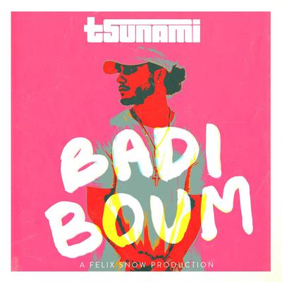 Badi Boum (feat. Tsunami) By Felix Snow, Tsunami's cover