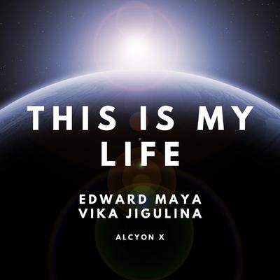 This is My Life (Alcyon X Remix) By Edward Maya, Vika Jigulina, Alcyon X's cover