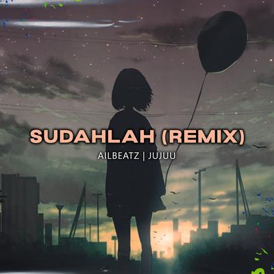 Sudahlah (Remix)'s cover