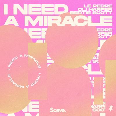 I Need a Miracle By Le Pedre, Oli Harper, Bertie Scott's cover