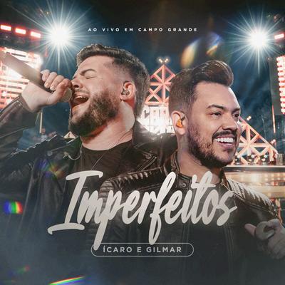 Imperfeitos (Ao Vivo) By Ícaro e Gilmar's cover