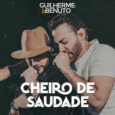 Cheiro de Saudade (Ao Vivo) By Guilherme & Benuto's cover