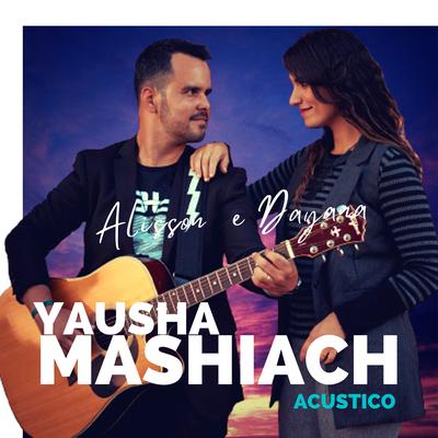 Yausha Mashiach (Acústico) By Alisson e Dayana's cover
