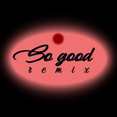 So Good (Remix) By Williams McKay's cover