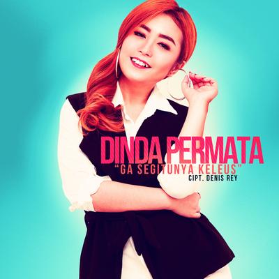 Ga Segitunya Keleus By Dinda Permata's cover