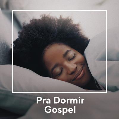 Pra Dormir Gospel's cover