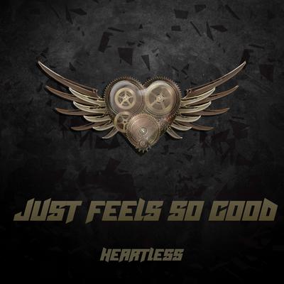 Just Feels So Good By Heartless's cover