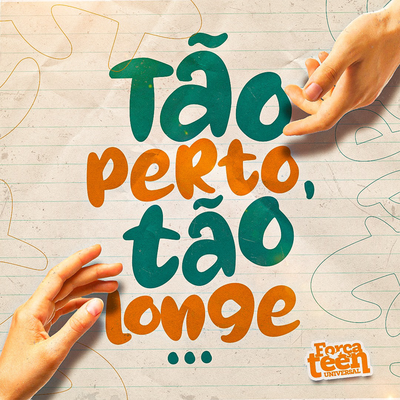 Tão Perto, Tão Longe By Força Teen Universal's cover