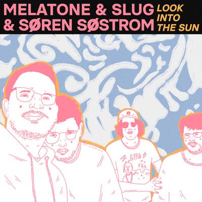 Look Into The Sun By Melatone, Slug, Søren Søstrom's cover