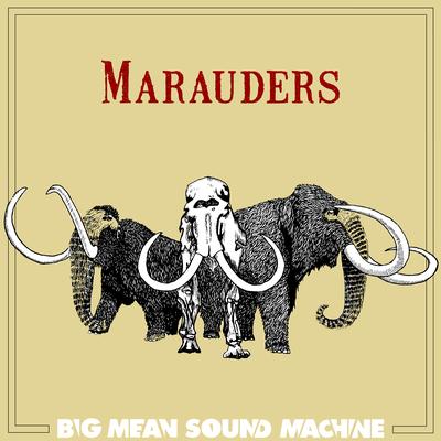 Marauders By Big Mean Sound Machine's cover