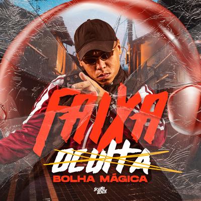 Faixa Oculta - Bolha Magica By DJ Erik JP, Tataa Cordeiro's cover