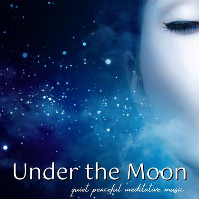 Under the Moon: Quiet Peaceful Meditative Music's cover
