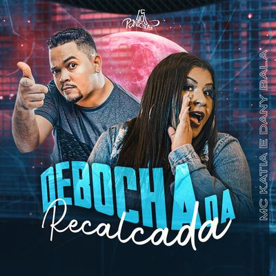 Debocha da Recalcada By MC Katia, Dany Bala's cover