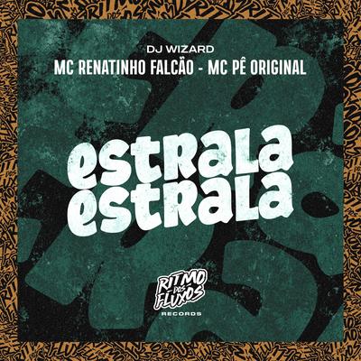 Estrala Estrala By MC Renatinho Falcão, MC Pê Original, DJ Wizard's cover