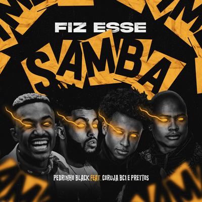 Fiz Esse Samba By Coruja Bc1, Pedrinho Black, Prettos's cover