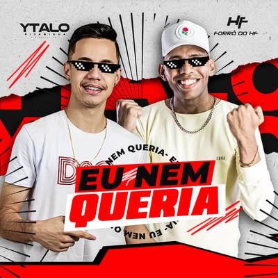 Eu Nem Queria By Ytalo Pisadinha, Forró do HF's cover