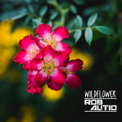 Wildflower By Rob Autio's cover