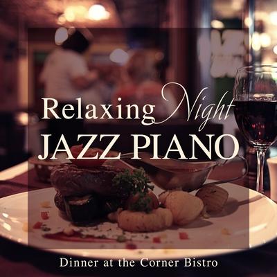 Relaxing Night Jazz Piano - Dinner at the Corner Bistro's cover