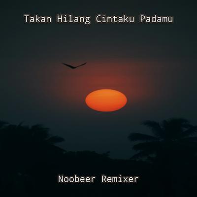 Takan Hilang Cintaku Padamu's cover