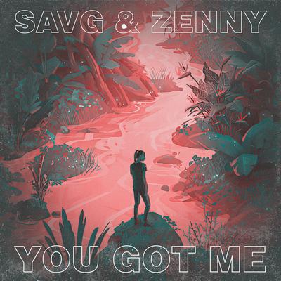 You Got Me (Radio Edit) By SAVG, zenny's cover