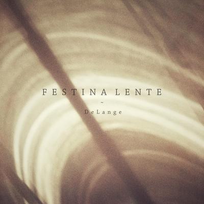 Festina Lente By DeLange's cover