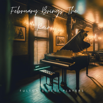 February Brings The Rain By Fulton Street Players's cover