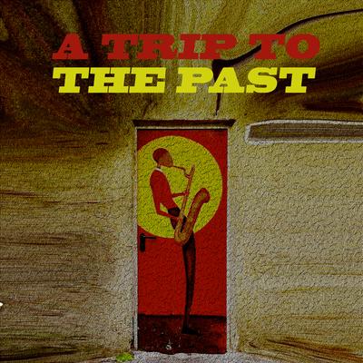 A Trip To The Past's cover