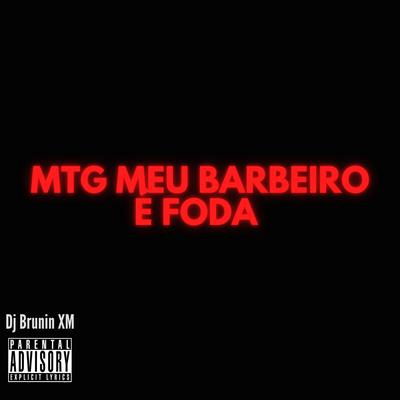 Mtg Meu Barbeiro é Foda By Dj Brunin XM's cover