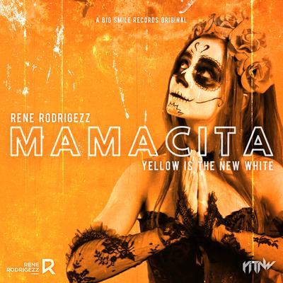 Mamacita By Rene Rodrigezz, Yellow Is The New White's cover