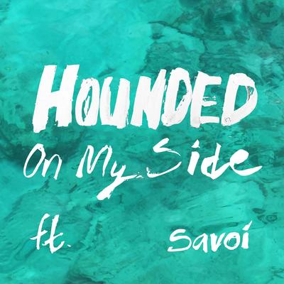 On My Side By Hounded, Savoi's cover