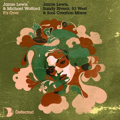It's Over (Jamie Lewis Main Mix) By Jamie Lewis, Michael Watford's cover