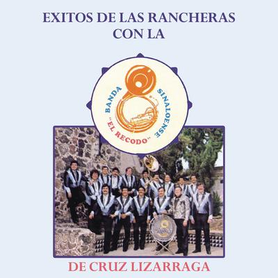 Exitos de las Rancheras con la Banda Sinaloense El Recodo De Cruz Lizarraga's cover