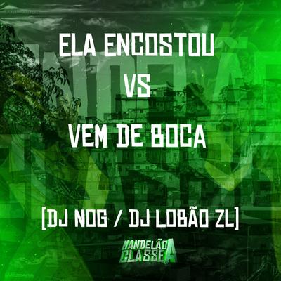 Ela Encostou Vs Vem de Boca By DJ NOG, DJ Lobão ZL's cover