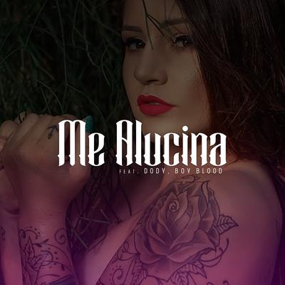 Me Alucina By Dody, Boy Blood, Bruno Cesar's cover