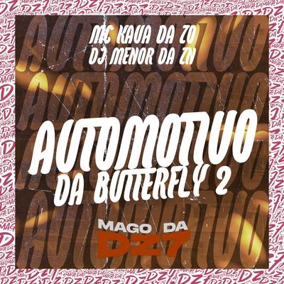 Automotivo da Butterfly 2 By DJ Menor da ZN, MC KAUÃ DA ZØ's cover
