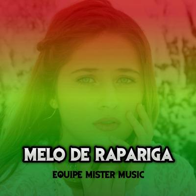 Melo de Rapariga (Special Version Reggae) By Equipe Mister Music's cover