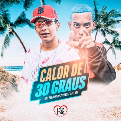 Calor de 30 Graus By Mc Felipinho Syllva, MC MN, Love Funk's cover