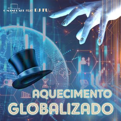 Aquecimento Globalizado By Dj Fu, O Mandrake's cover