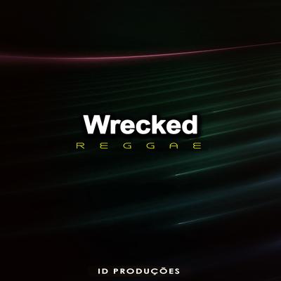 Wrecked By ID PRODUÇÕES REMIX's cover
