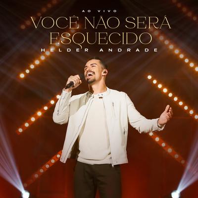 Você Não Será Esquecido (Ao Vivo) By Hélder Andrade's cover