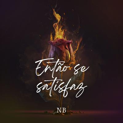 Então Se Satisfaz By NB's cover