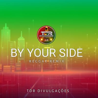 By Your Side (Reggae Versão ) By TDR DIVULGAÇÕES's cover